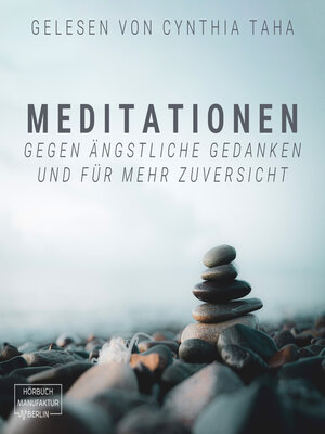 cover image of Meditationen gegen ängstliche Gedanken und für mehr Zuversicht (ungekürzt)
